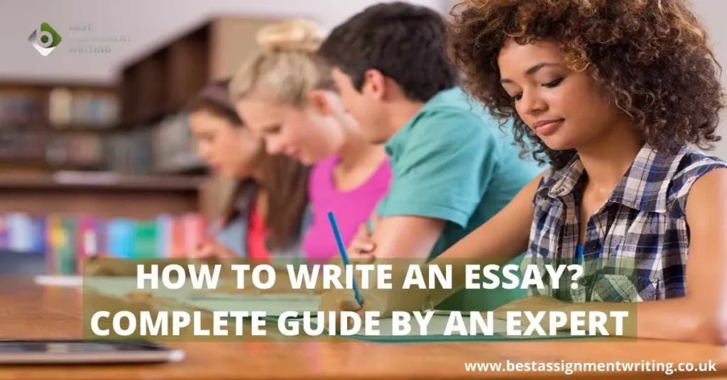 How to write an Essay Complete Guide by Expert | Best Assignment Writing